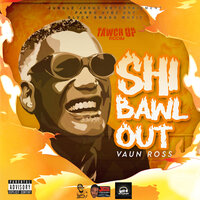 Shi Bawl Out - Vaun ross & Jungle Jesus