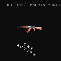 The Action - DJ Frost Maurin Yurii