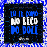 Eu Te Como no Beco do Doze - Mc Baiano & Vanne Og & DJJ KEL O MAGO