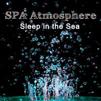 Sleep in the Sea Part II - SPA Atmosphere
