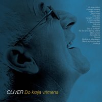 U mom zagrljaju - Oliver Dragojevic