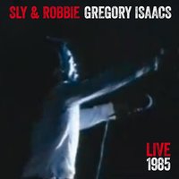 All I Have Is Love - Sly & Robbie & Gregory Isaacs