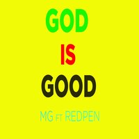 God Is Good - MG & Redpen