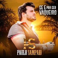 Se Tem Festa de Gado - Paulo Sampaio