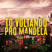 Tô Voltando pro Mandela - MC KELME & Love Funk & LEOZERA