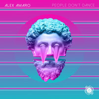 People Don't Dance - Alex Amaro