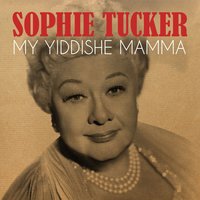 My Yiddishe Mamma - Sophie Tucker