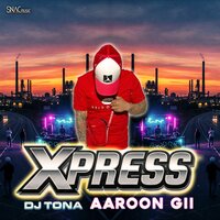 Xpress - DJ Tona & Aaroon Gii