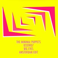 Big Eyes - The Minimal Puppets & D33tro7