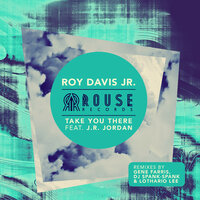 Take You There - Roy Davis Jr. & J.R. Jordan