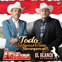 Todo Esfuerzo Tiene Recompensa - El As De La Sierra & El Blanco de Sinaloa