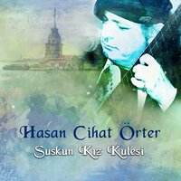 Suskun Kız Kulesi - Hasan Cihat Örter