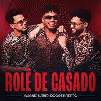 Rolê de Casado - Piettro & Wagner Luther & Dogge