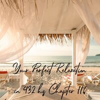 Your Perfect Relaxation in 432 Hz Chapter 116, Pt. 05 - Essential Sleep Music & Alexander Grosskord