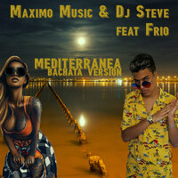 Mediterranea - Maximo Music & DJ Steve & Frio