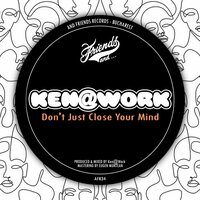 Don't Just Close Your Mind - Ken@Work