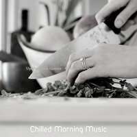 Awesome Ambiance for Gourmet Cooking - Chilled Morning Music