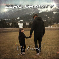 My Friend - Zero Gravity