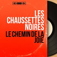 Le chemin de la joie - Les Chaussettes Noires