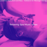 Delightful Music for Deep Tissue Massage - Relaxing Spa Music Vibes