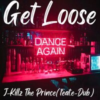 Dance(Get Loose) - J-Killz The Prince & E-Dub