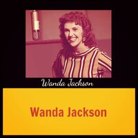 Just Call Me Lonesome - Wanda Jackson