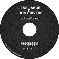 Looking for You - Jhony Rivers & Jens Jakob