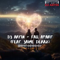Fall Apart - DJ Artin & Jaime Deraz