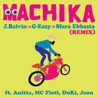 Machika - J Balvin & G-Eazy & Sfera Ebbasta & Anitta & MC Fioti & Duki