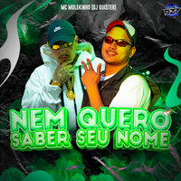NEM QUERO SABER SEU NOME - mc mulekinho & CLUB DA DZ7 & DJ Guister