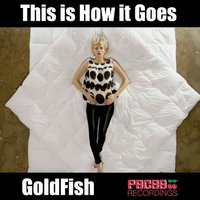 This Is How It Goes - GoldFish & Feenixpawl