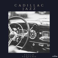 Cadillac Jazz - Paulo Pequeno