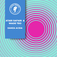 Danza Acida - Atari Safari & Wade Teo