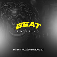 Beat Rotativo - DJ Marcos ZL & Mc Pedroga