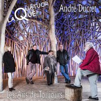 Les airs de toujours - Quatuor Laqué & André Ducret & André Ducret & Quatuor Laqué