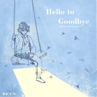 Hello To Goodbye - REYN