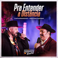 Pra Entender a Distância - Churrasco e Vanera & Tchê Barbaridade & Cristiano Quevedo