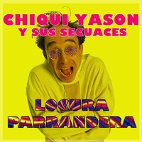 El Des-Generao - Chiqui Yason y Sus Secuaces
