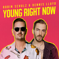 Young Right Now - Robin Schulz & Dennis Lloyd