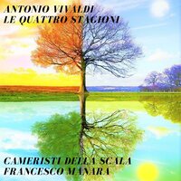 Concerto for violine and strings in G minor, op.8, No.2, RV315, "L'estate": 3. Presto - Cameristi della Scala & Francesco Manara & Антонио Вивальди