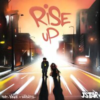 Rise Up - Jstar & Kinck & Vursatyl The Great