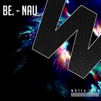 Nau - BE. & ZeXter (USA)