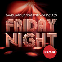 Friday Night  feat. KST WorldClass - David Latour & KST Worldclass & moonflower