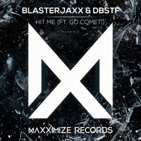 Hit Me - Blasterjaxx & DBSTF & Go Comet!