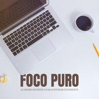 Música para Trabajo Profundo - Academia de Música para Estudiar Fácilmente