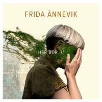 Her Bor (Epilog) - Frida Ånnevik