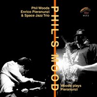 Hindsight - Phil Woods & Space Jazz Trio