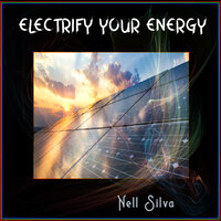 Electrify Your Energy - Nell Silva