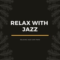 Jazz Relaxing - Relax with Jazz