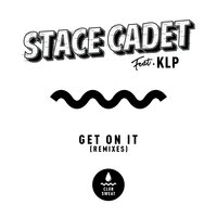 Get on It - Stace Cadet & Babert & KLP